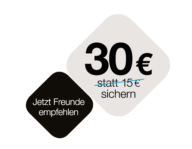Jetzt kurze Zeit 30 € fürs Freunde empfehlen